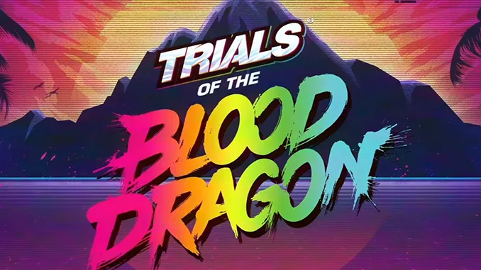 Trials of the Blood Dragon Full Game Free Download