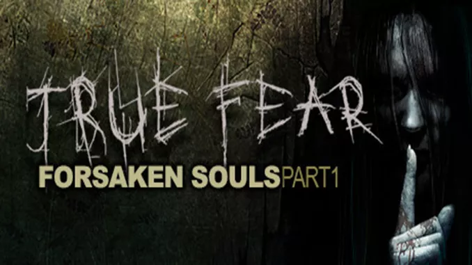 True Fear: Forsaken Souls Full Download