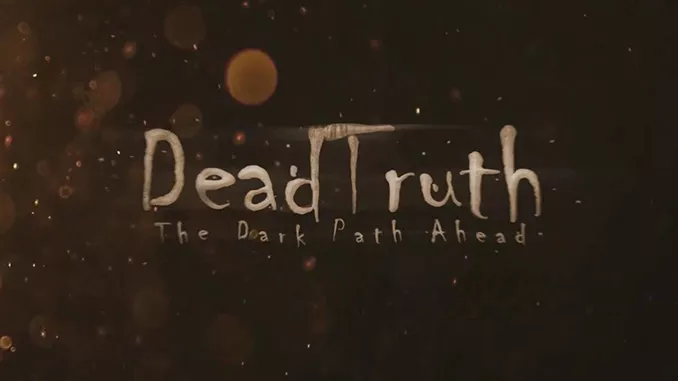 DeadTruth: The Dark Path Ahead Full Download