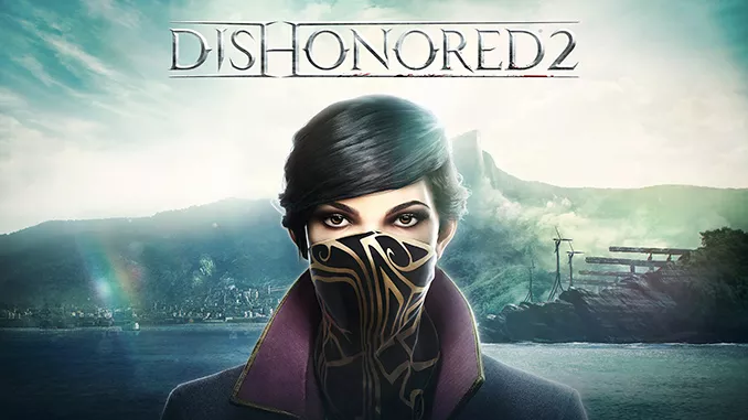 Dishonored 2 Free Full Game Download